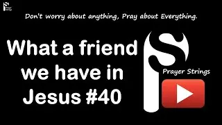What a friend we have in Jesus | Strings Prayer Music #40