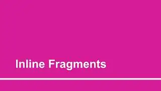 Inline Fragments | Part - 7 | Creating GraphQL APIs with ASP.Net Core for Absolute Beginners