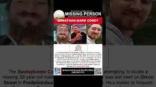 32 YEAR OLD JONATHAN COREY IS MISSING FROM FREDERICKSBURG VIRGINIA!!!  HELP BRING HIM HOME SAFE!!!