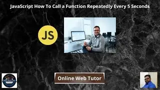 JavaScript How To Call a Function Repeatedly Every 5 Seconds | How to Call a Function Repeatedly