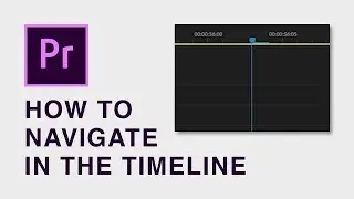 How to navigate in the timeline in Premiere Pro