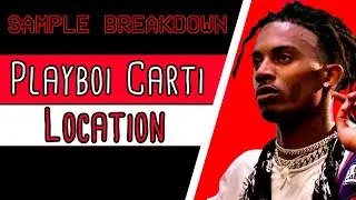 Sample Breakdown: Playboi Carti - Location