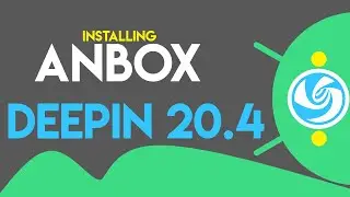 How to Install Anbox on Deepin OS 20.4 | Installing Anbox on Deepin 20.4 | Android Apps on Linux