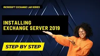 Comprehensive Guide to Installing Exchange Server 2019: Best Practices & Steps