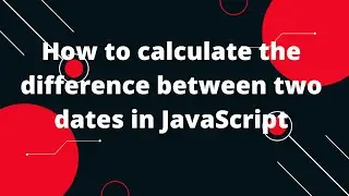 How to calculate the difference between two dates in JavaScript