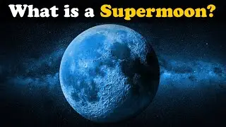 What is a Supermoon? + more videos | 