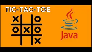 Creating the Tic-Tac-Toe Game in Java