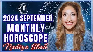 ♏️ Scorpio September 2024 Astrology Horoscope by Nadiya Shah