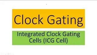 Clock Gating | Integrated Clock Gating cell