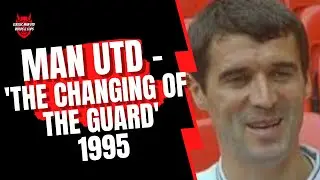 Man Utd - Changing of The Guard 1995