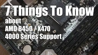 7 Things To Know - AMD B450 / X470 with 4000 Series Support