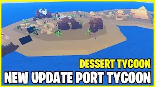 *DESSERT ISLAND UPDATE* PORT TYCOON ROBLOX