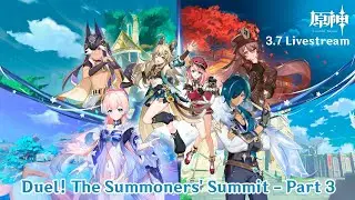 Genshin Impact 3.7 - Livestream - Part 3 of Duel! The Summoners Summit!