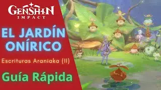 EL JARDÍN ONÍRICO - Escrituras Araniaka (II) - GENSHIN IMPACT / GUÍA RÁPIDA