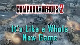 Company of Heroes 2: It's Like a Whole New Game