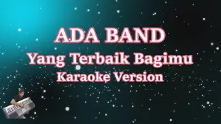 ADA BAND - YANG TERBAIK BAGIMU (Karaoke Lirik Tanpa Vocal)