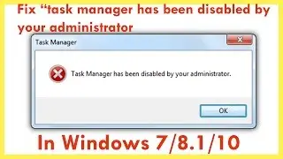 How to Fix “Task Manager has been Disabled by your Administrator” Problem in Windows 10/8.1/1