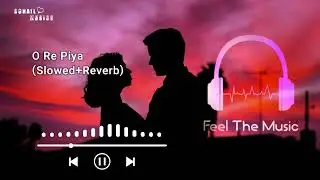 O Re Piya [ slowed+reverb] | Rahat Fateh Ali Khan | Feel The Music