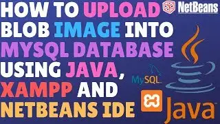 JDBC - How To Upload Blob Image Into Mysql Database Using Java, Xampp And Netbeans IDE