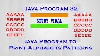 Java Program 32 - Java Program to Print Alphabet Patterns - Study Viral