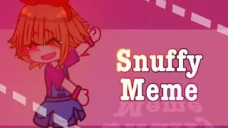 Snuffy Meme [FNaF] (Ft. Elizabeth Afton )