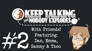 Keep Talking and Nobody Explodes Revisited - Episode 2 - Swanky's Saturday Special With Friends