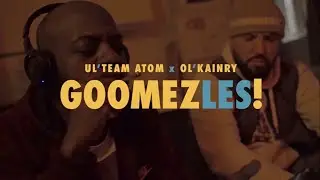 Ul'team Atom x Ol'Kainry - Goomez les