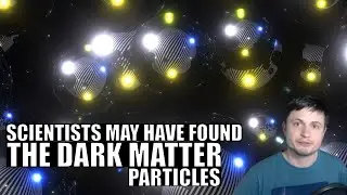 Scientists May Have Found The Dark Matter Particles!