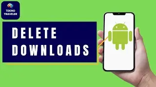 How to Delete Downloads on Android