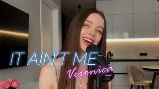 It Ain't Me - Veronica