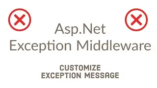 Asp.Net ExceptionMiddleware | Custom Exception Error Message
