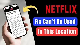 How to Fix Netflix Your Account Cannot Be Used in This Location !