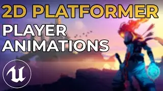 Unreal Engine 4 - Making a 2D Platformer in UE4 - Player Animations