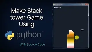 Create a Stack Tower Game Using Python || With Source Code ||