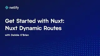 Get Started with Nuxt: Nuxt Dynamic Routes