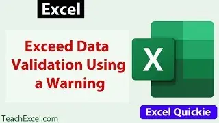 Exceed Data Validation Limits with a Warning in Excel - Excel Quickie 25