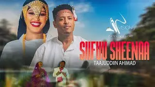 Tajudin Ahmed -Siifuu Sheena-(official video)