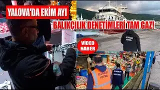 YALOVA'DA EKİM AYI BALIKÇILIK DENETİMLERİ TAM GAZ!