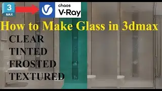 How to Make Realistic Glass in 3ds Max ,VRAY|Make Clear , Tinted , Frosted and Textured Glass