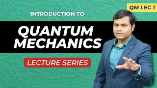 Lecture Series on Quantum Mechanics - Beginner to Advanced ❤️