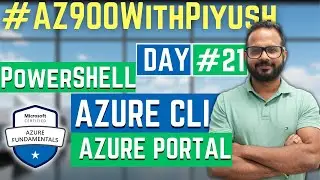 Day21 - Tools To Interact With Azure - Azure CLI, Cloud Shell, Azure Portal - AZ900