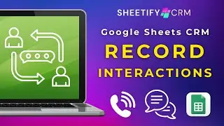 How to Manage & Record Customer Conversations in Google Sheets Template (Sheetify CRM)