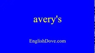 How to pronounce avery's in American English.