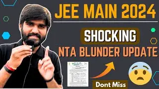 JEE Mains 2024 - NTA BLUNDER😳 Shocking Update🚨 Dont Miss #jee2024 | JEE Mains 2024 Admit Card