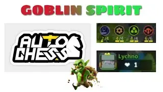 AUTO CHESS VOL #1 - 4/4 SPIRIT + 6/6 GOBLIN COMBO WOMBO WITH 1 HP LEFT
