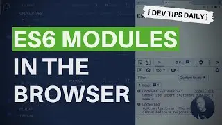DevTips Daily: JavaScript ES6 Modules in the browser