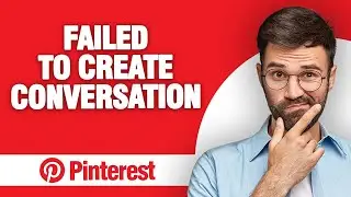 How to Fix Pinterest App Failed To Create Conversation (2024)