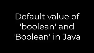 Java :Default value of boolean and Boolean in Java(5solution)