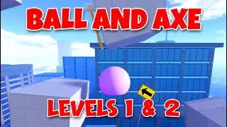 Ball And Axe - Level 1 and Level 2 Walkthrough [ROBLOX]