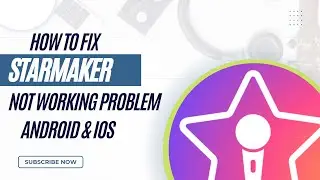 How To Fix StarMaker App Not Working Problem Android & Ios